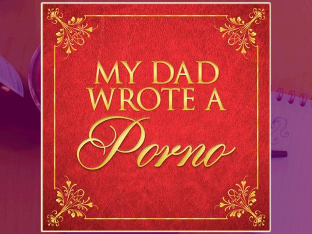 My Dad Wrote A Porno