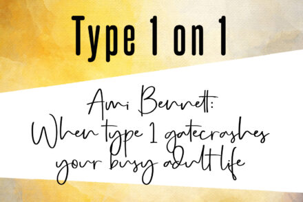 Ami Bennett Type 1 on 1 Diabetes Stories: When type 1 crashes into your busy adult life