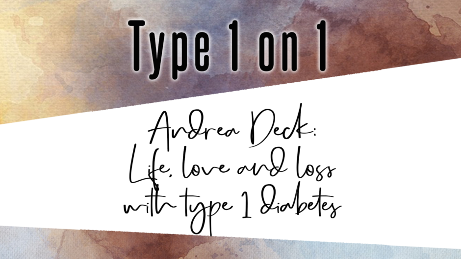 Type 1 on 1 diabetes podcast Andrea Deck