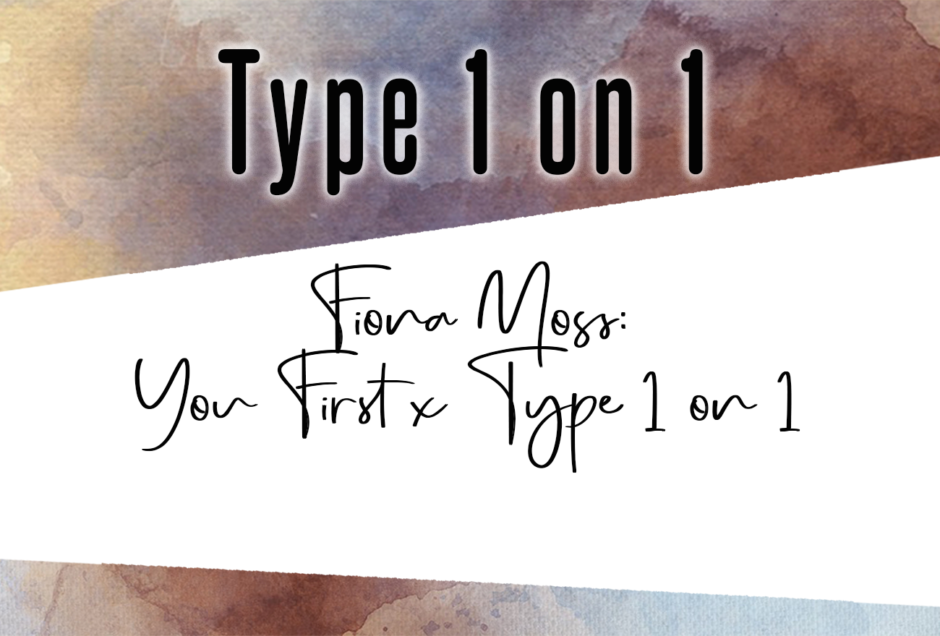 Type 1 on 1 diabetes podcast Fiona Moss You First